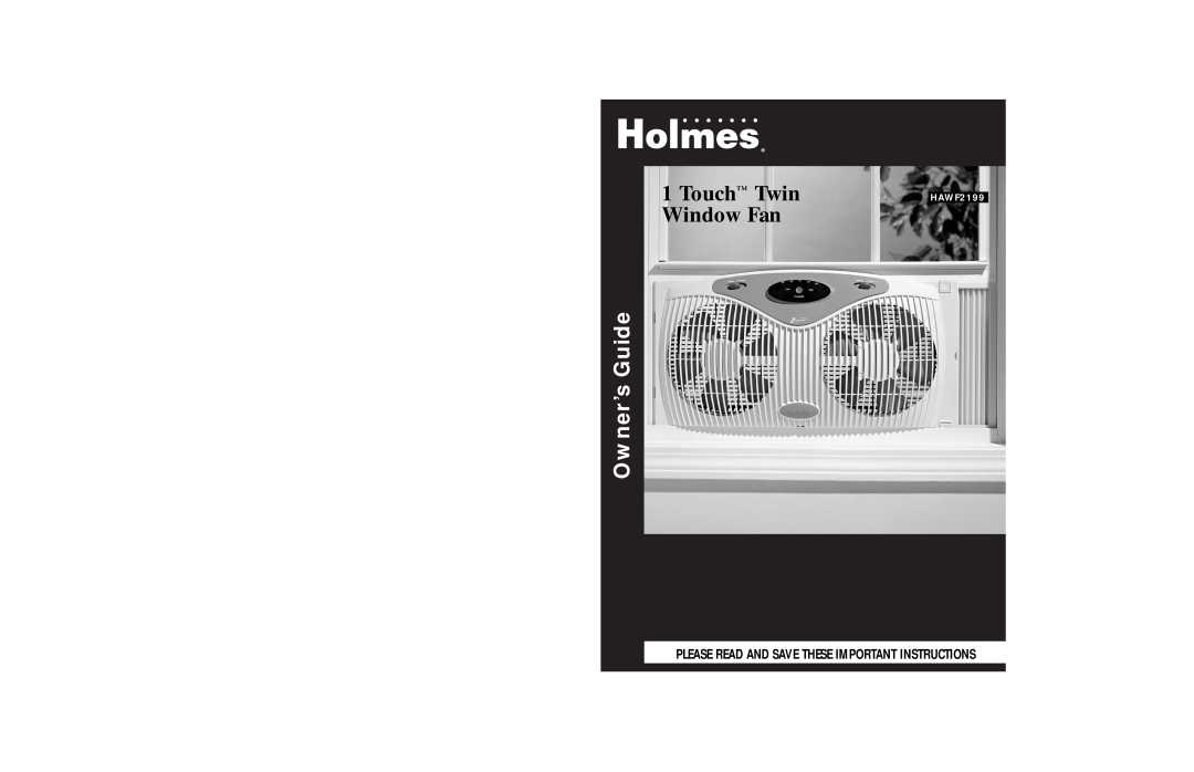 Holmes HAWF2199 warranty Touch Twin, Window Fan, Owner’s Guide, Please Read And Save These Important Instructions 
