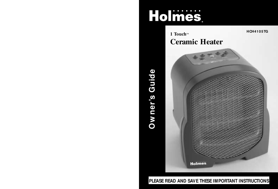 Holmes HCH4105TG warranty Ceramic Heater, Owner’s Guide, Touch, Please Read And Save These Important Instructions 