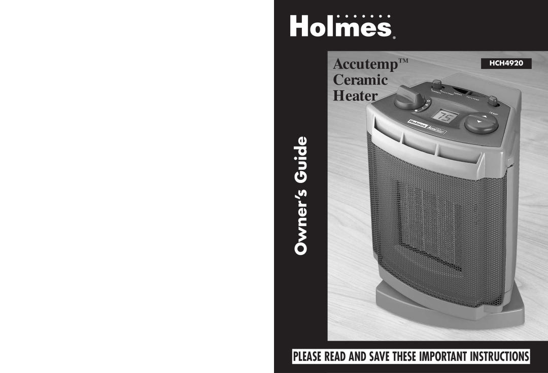 Holmes warranty Please Read And Save These Important Instructions, AccutempTMHCH4920 Ceramic Heater, Owner’s Guide 