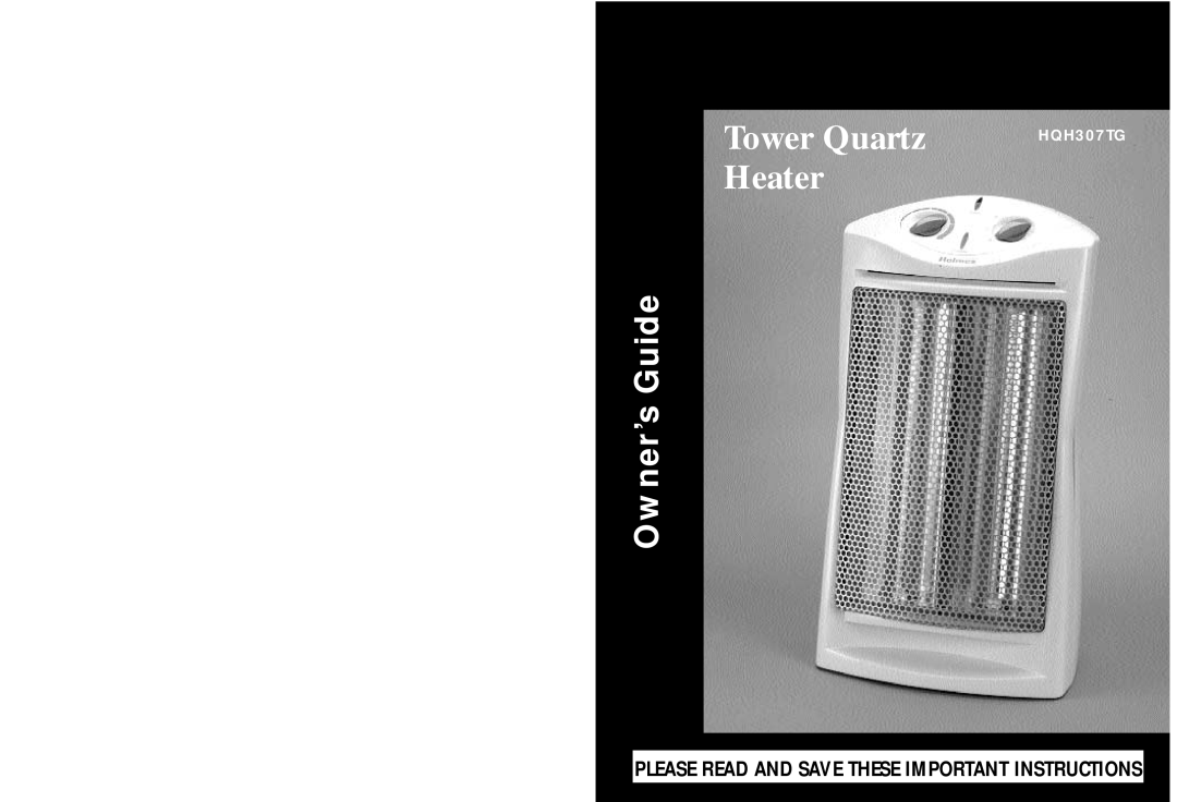 Holmes HQH307TG warranty Tower Quartz, Heater, Owner’s Guide, Please Read And Save These Important Instructions 