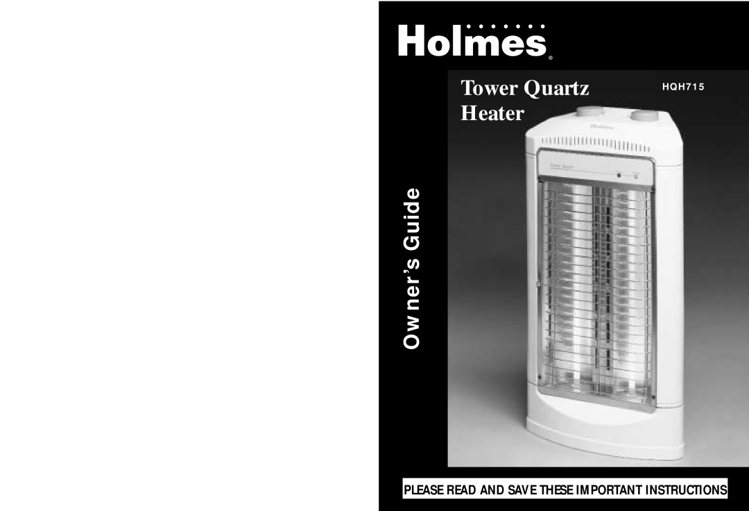 Holmes HQH715 warranty Tower Quartz, Heater, Owner’s Guide, Please Read And Save These Important Instructions 