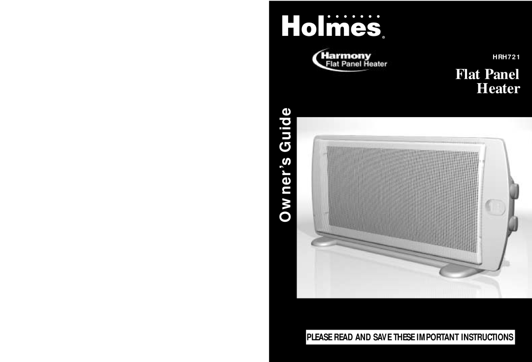 Holmes HRH721 warranty Flat Panel Heater, Owner’s Guide, Please Read And Save These Important Instructions 