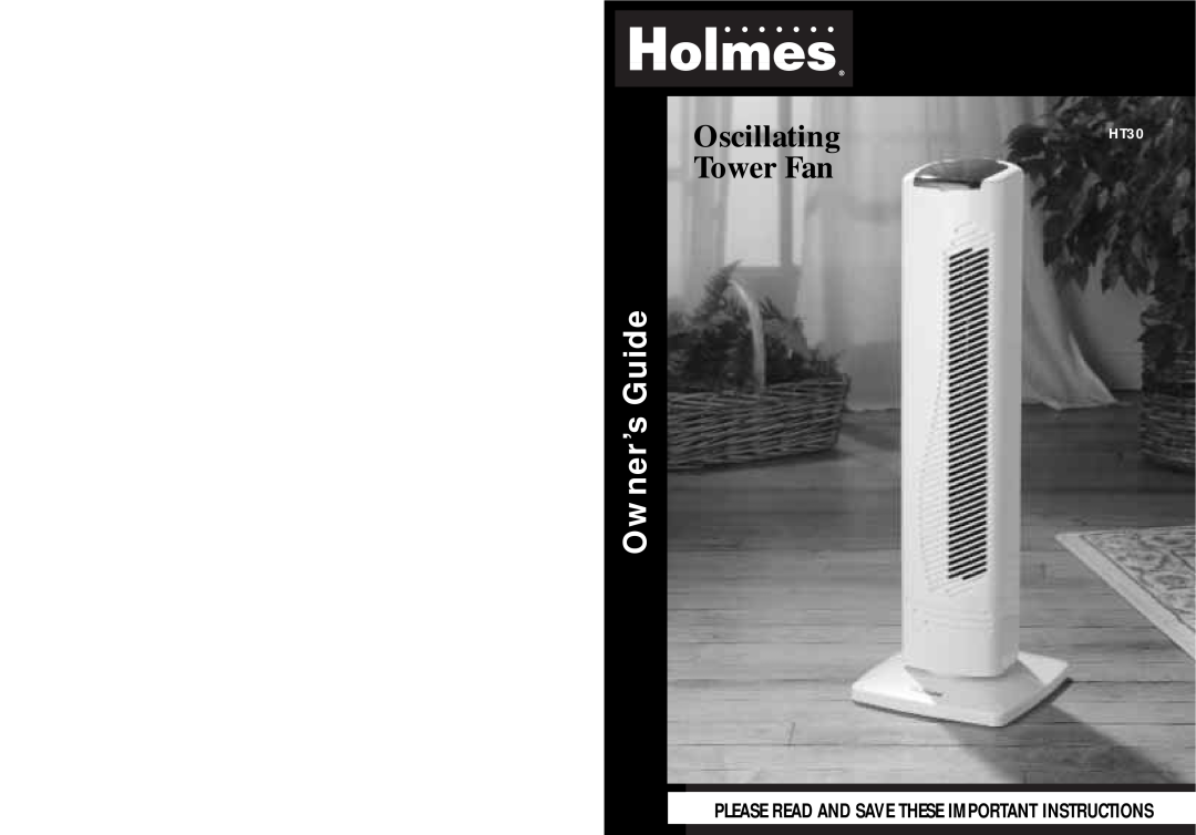 Holmes HT30 warranty Please Read And Save These Important Instructions, Oscillating, Tower Fan, Owner’s Guide 