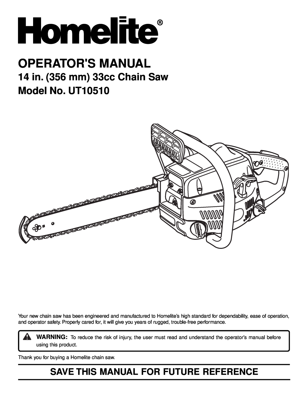 Homelite manual Operators Manual, 14 in. 356 mm 33cc Chain Saw Model No. UT10510, Save This Manual For Future Reference 