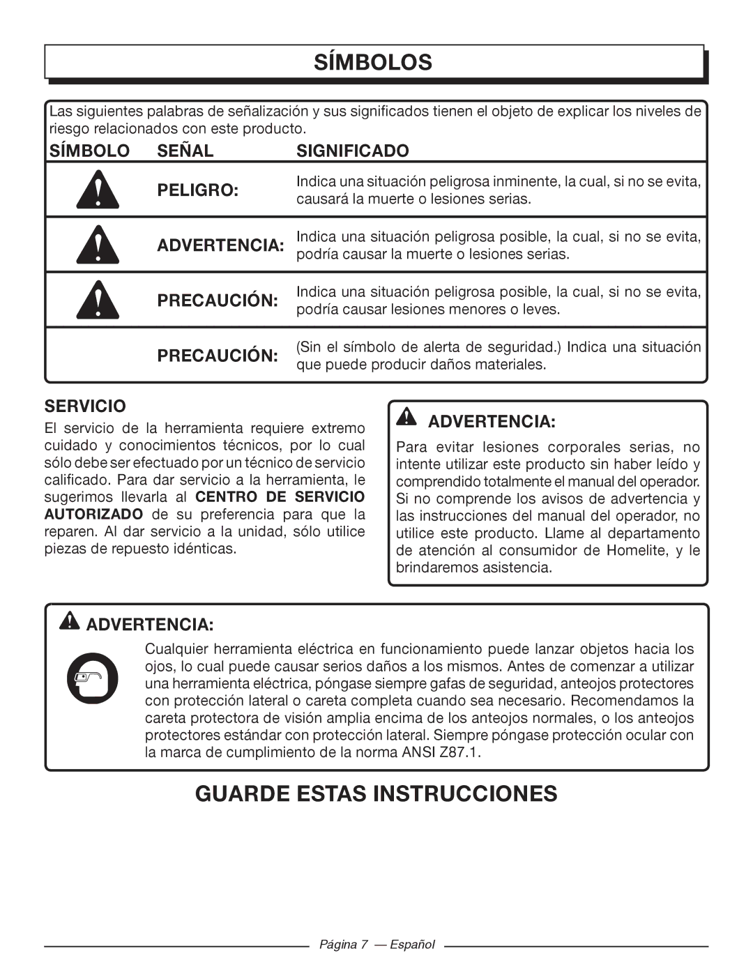 Homelite UT10562, UT10918, UT10585, UT10582 Símbolo Señal Significado Peligro, Servicio, Causará la muerte o lesiones serias 