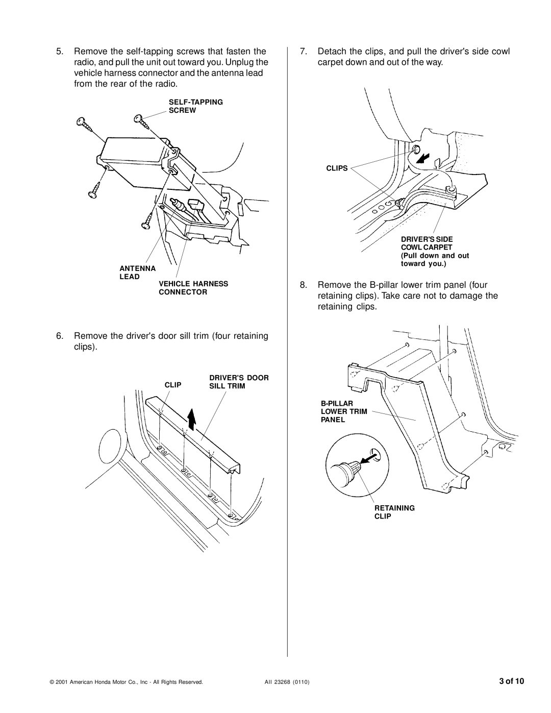 Honda Power Equipment CD Changer installation instructions Remove the drivers door sill trim four retaining clips 