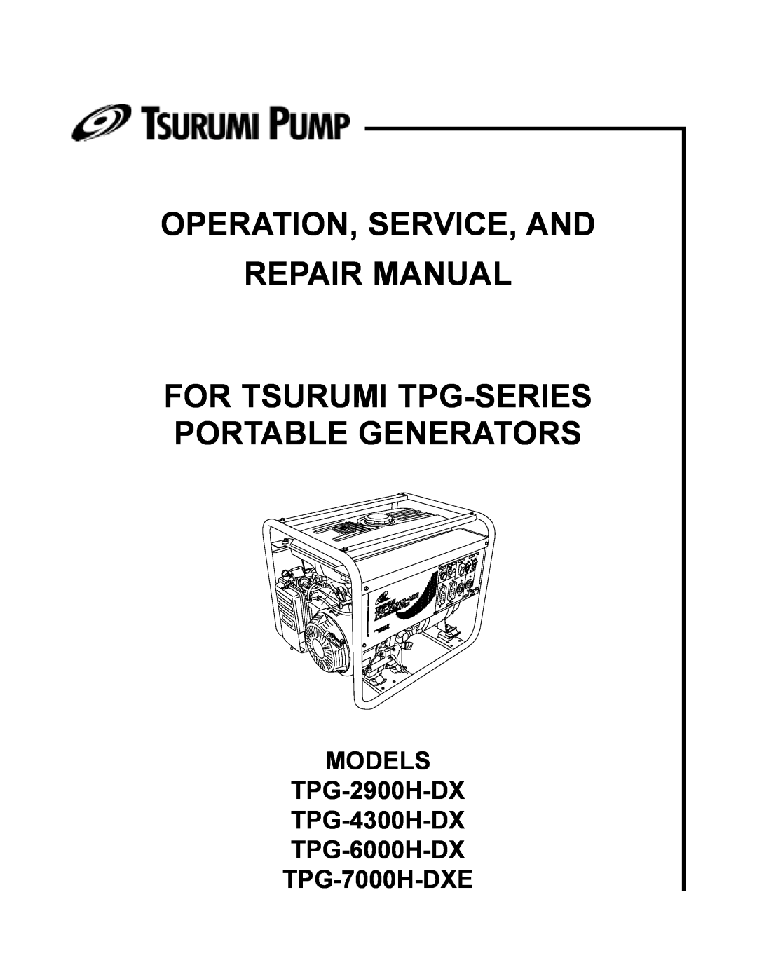 Honda Power Equipment TPG-7000H-DXE manual Operation, Service, And, Repair Manual, For Tsurumi Tpg-Series, Models 