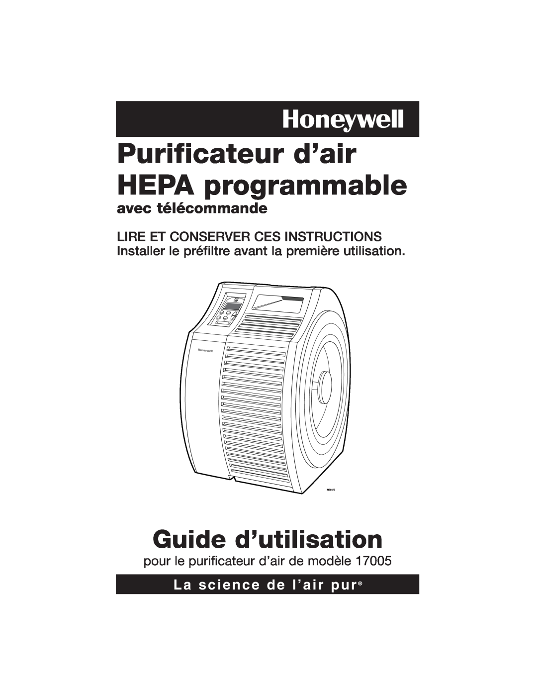 Honeywell 17005 Purificateur d’air HEPA programmable, Guide d’utilisation, avec télécommande, La science de l’air pur 