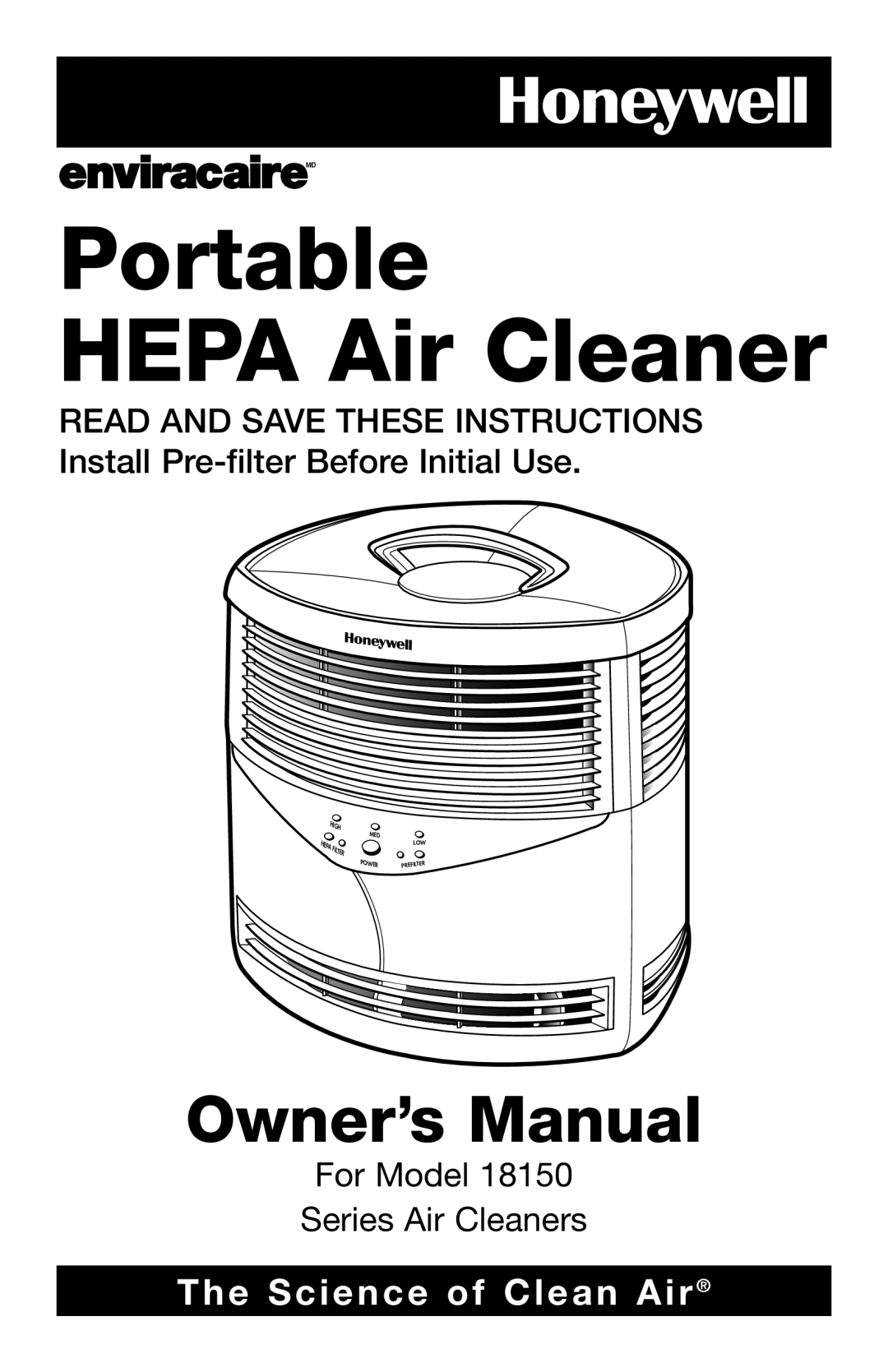 Honeywell 18150 Series owner manual Portable HEPA Air Cleaner, The Science of Clean Air, For Model Series Air Cleaners 
