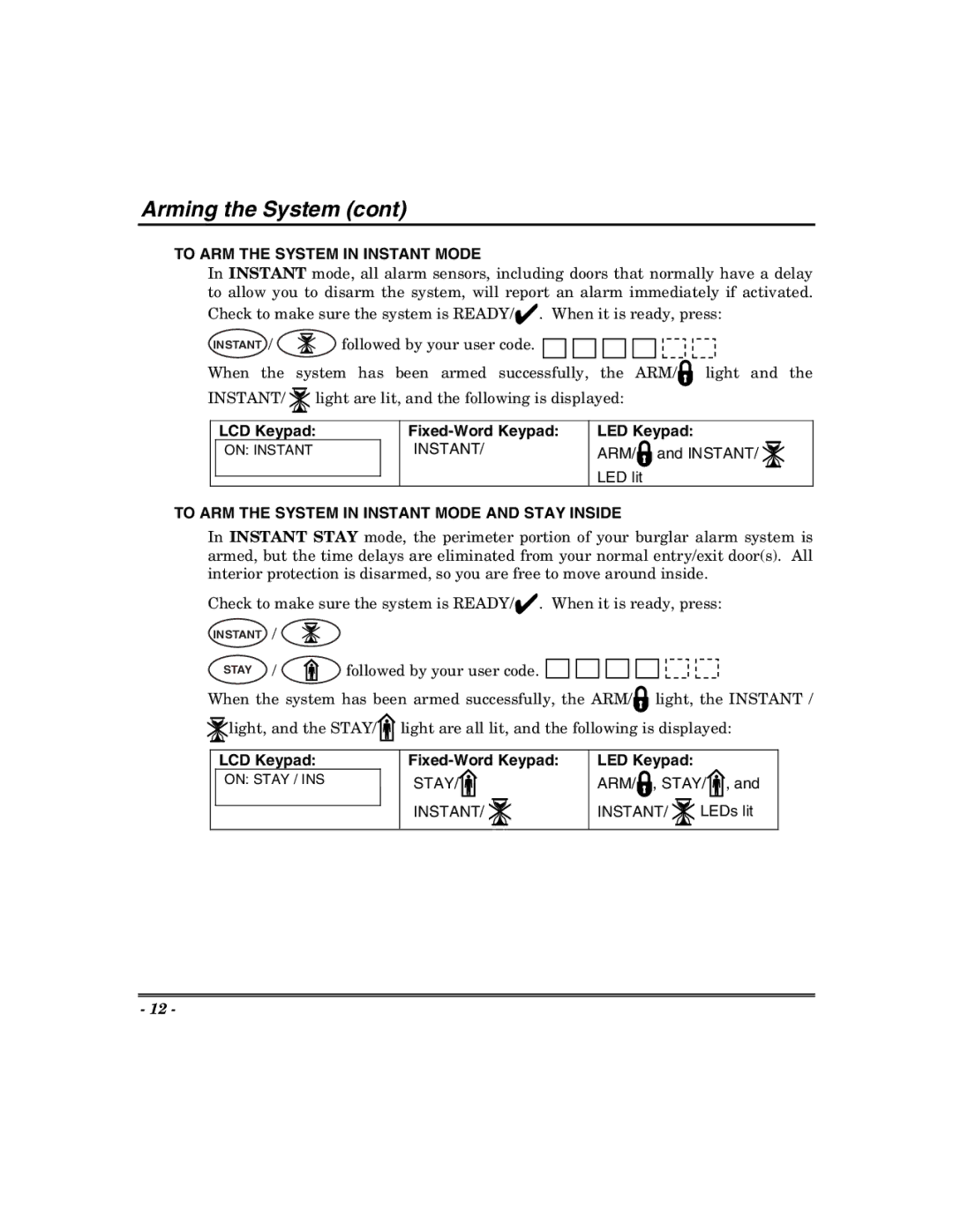 Honeywell 400, 600, 624, 848 To ARM the System in Instant Mode, ARM/ and INSTANT/ LED lit, ARM/ , STAY/ , INSTANT/ LEDs lit 