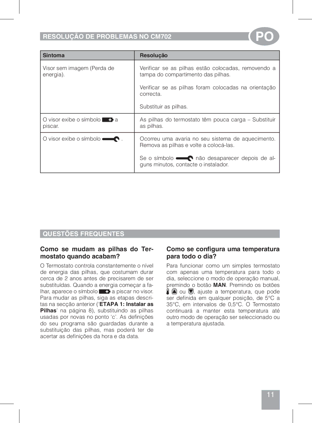 Honeywell Resolução de problemas no CM702, Questões frequentes, Como se mudam as pilhas do Ter- mostato quando acabam? 