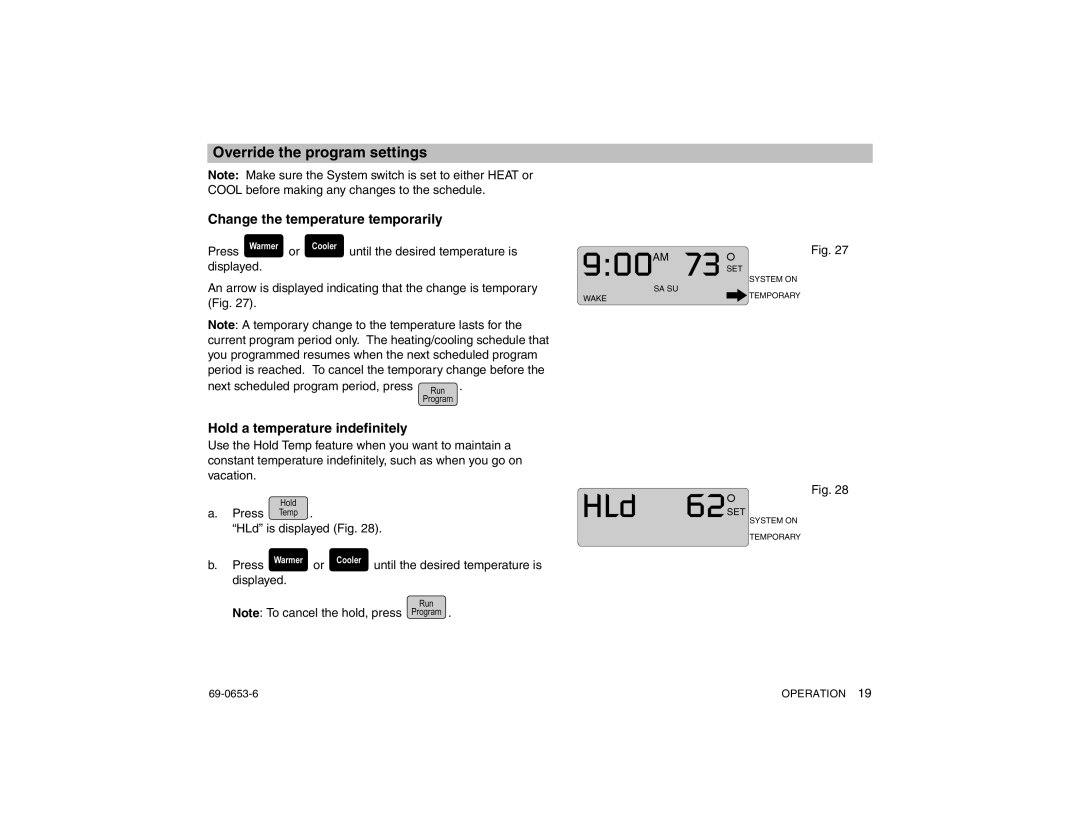 Honeywell CT3200 Override the program settings, Change the temperature temporarily, Hold a temperature indefinitely 