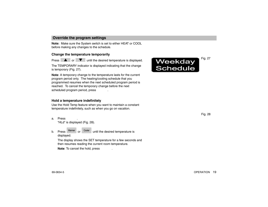 Honeywell CT3300 Override the program settings, Change the temperature temporarily, Hold a temperature indefinitely 