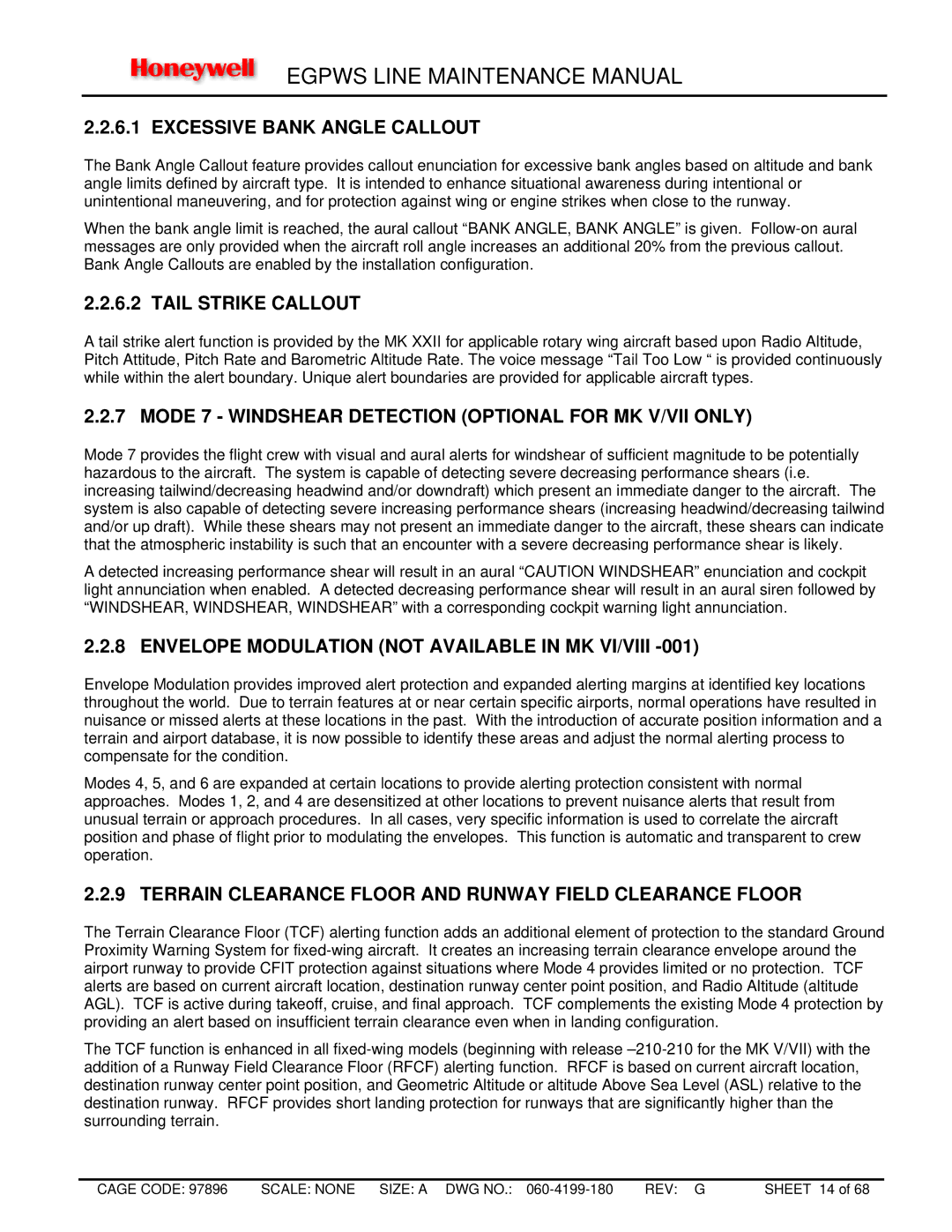 Honeywell Excessive Bank Angle Callout, Tail Strike Callout, Mode 7 Windshear Detection Optional for MK V/VII only 