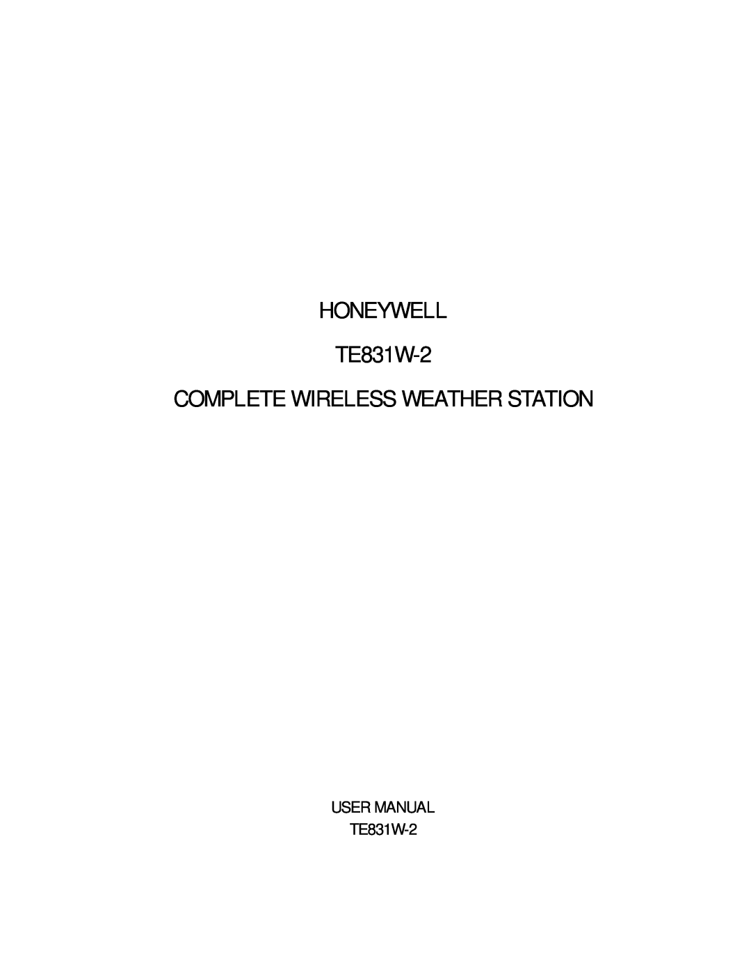 Honeywell user manual USER MANUAL TE831W-2, HONEYWELL TE831W-2 COMPLETE WIRELESS WEATHER STATION 