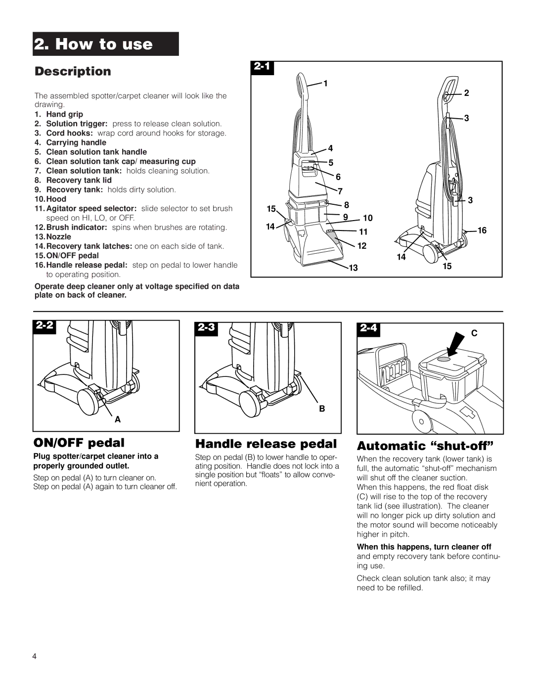 Hoover Commercial Spotter/Carpet Cleaner Description, ON/OFF pedal Handle release pedal, Automatic shut-off 