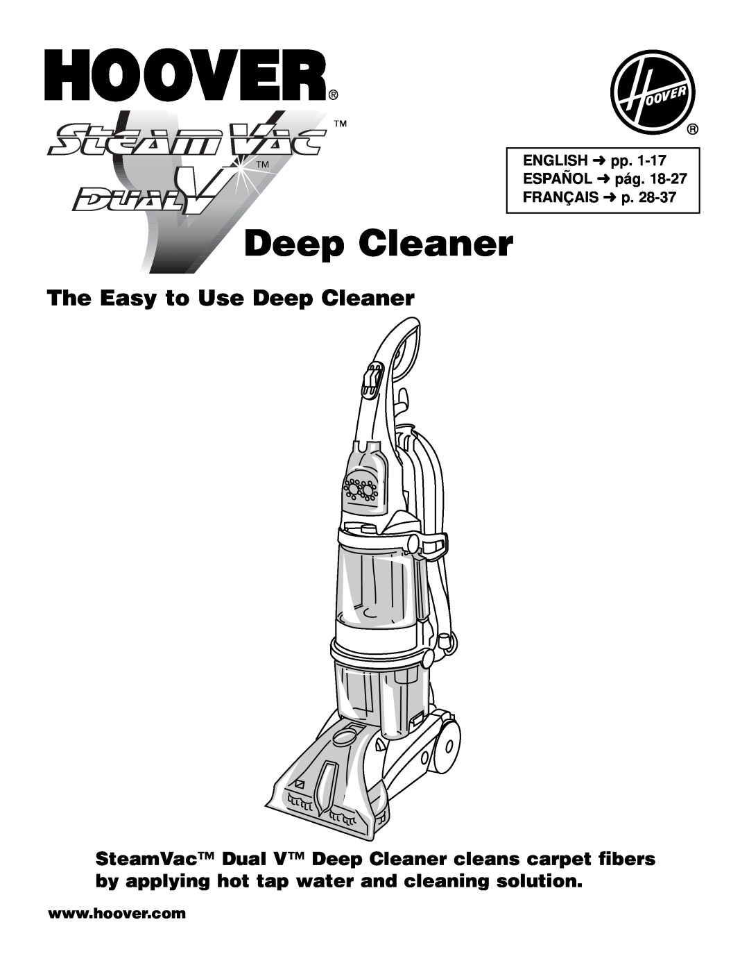 Hoover Deep Cleaner Steam Vacuum manual The Easy to Use Deep Cleaner, ENGLISH pp. 1-17 ESPAÑOL pág. 18-27 FRANÇAIS p 