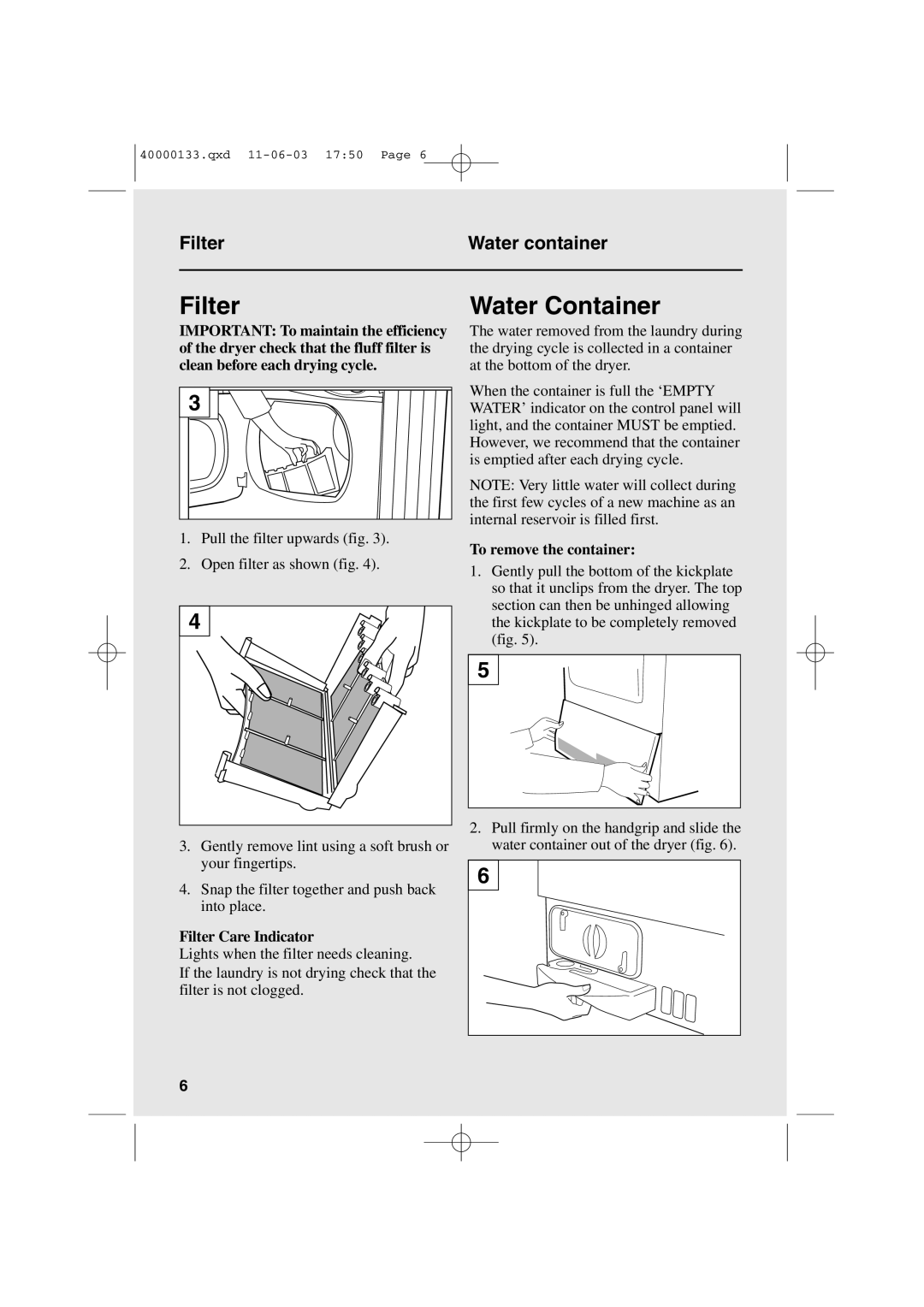 Hoover HDC7 FM user manual Water Container, Filter Water container, Filter Care Indicator, To remove the container 