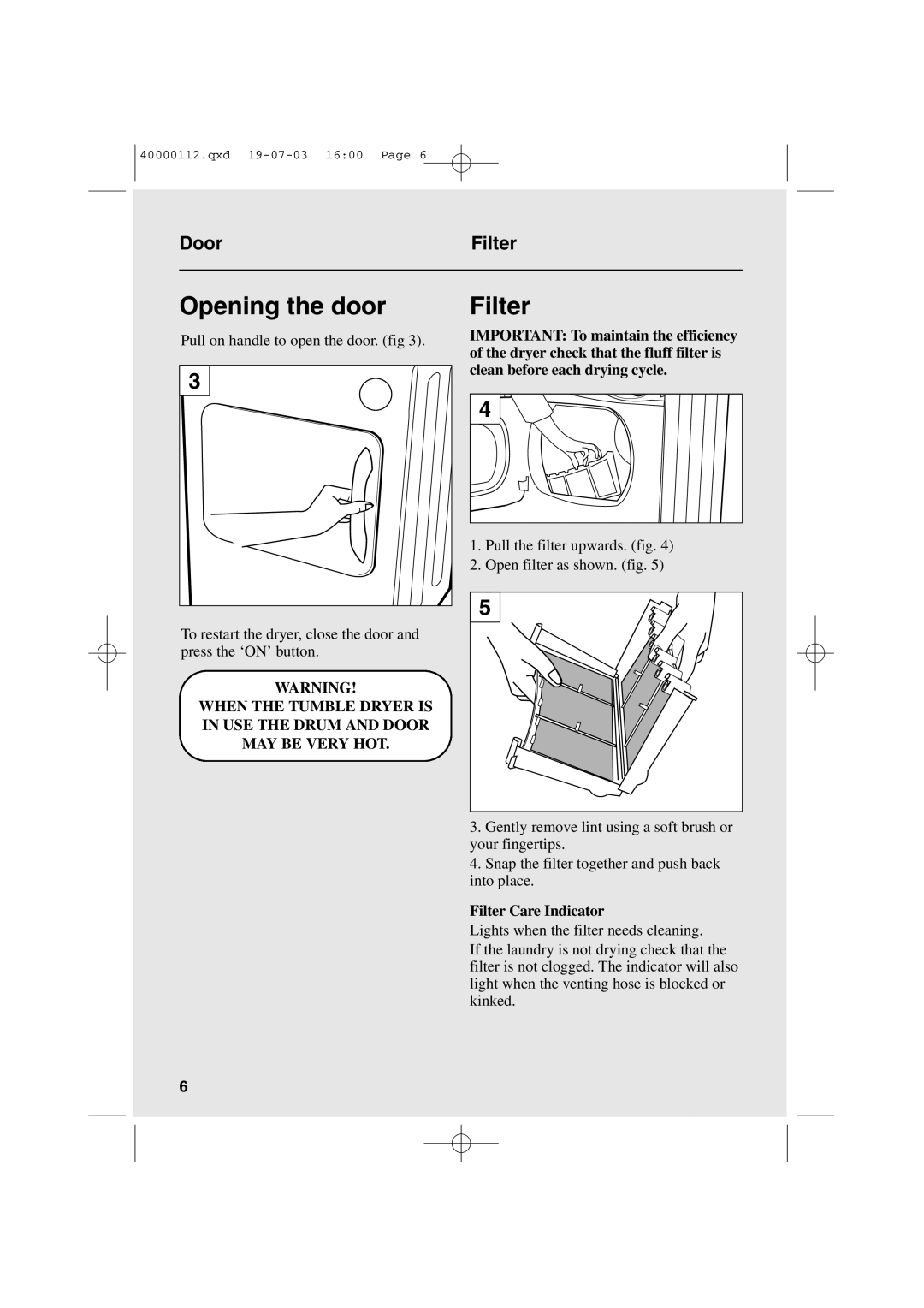 Hoover HDV6 user manual Opening the door, Filter Care Indicator 