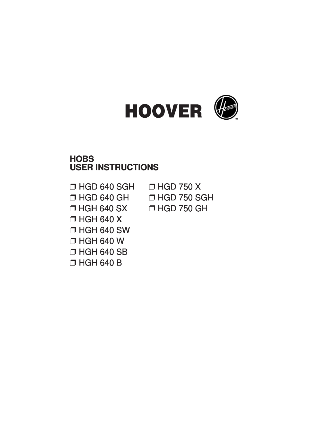 Hoover manual Hoover, Hobs User Instructions, HGD 640 SGH HGD 640 GH HGH 640 SX HGH, HGD 750 HGD 750 SGH HGD 750 GH 