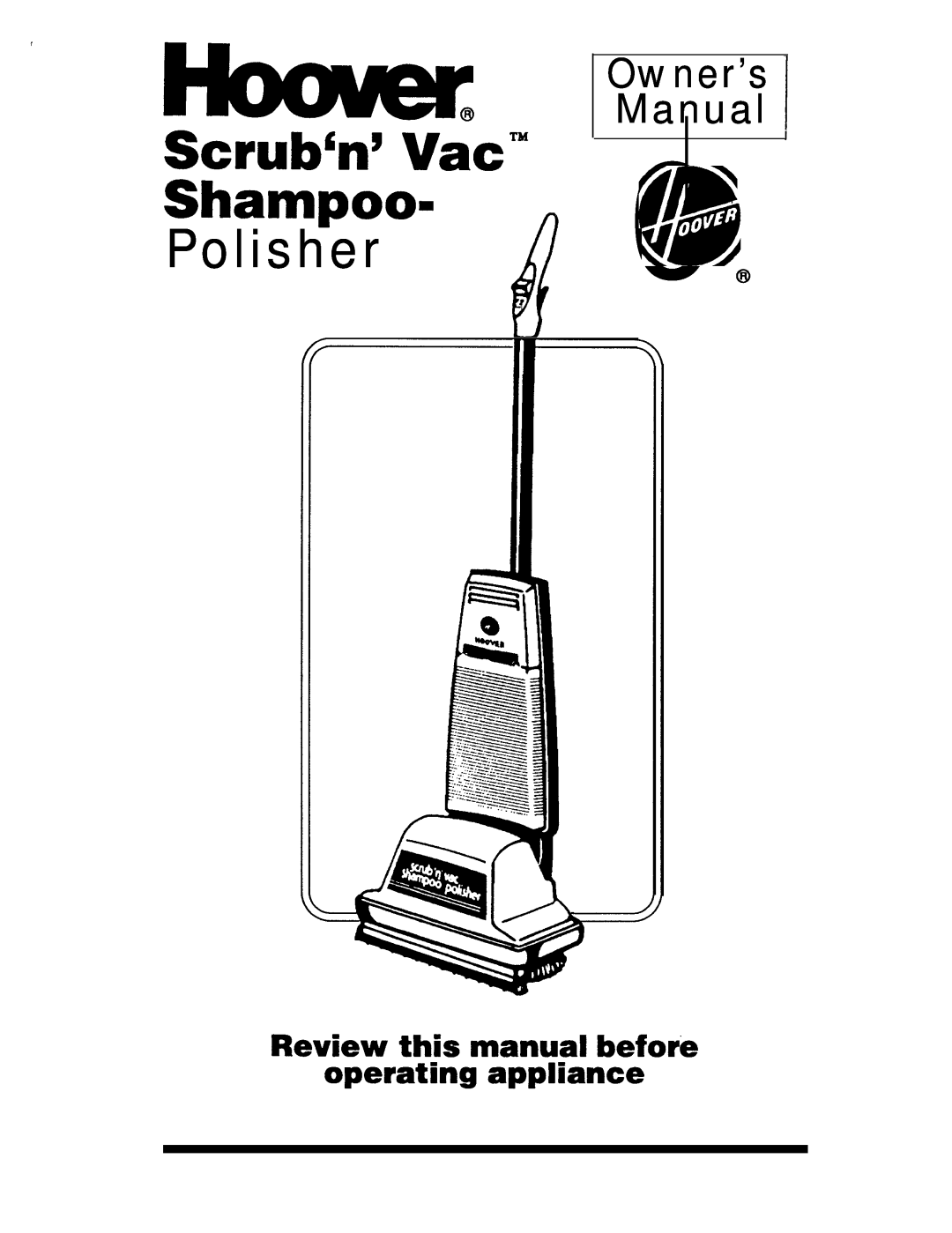 Hoover Shampoo- Polisher manual Review this manual before operating appliance, 1/I’, 0vi@@, ScrubW Vat” Shampoo Polisher R 