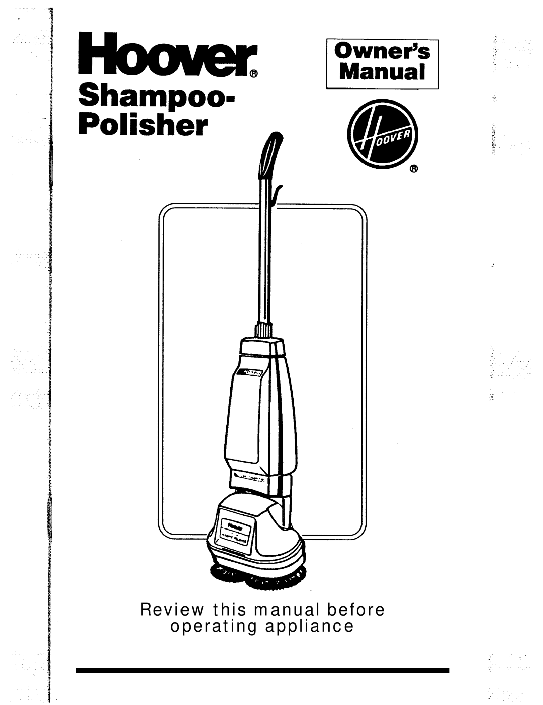 Hoover Shampoo-Polisher manual Review this manual before Operating appliance 