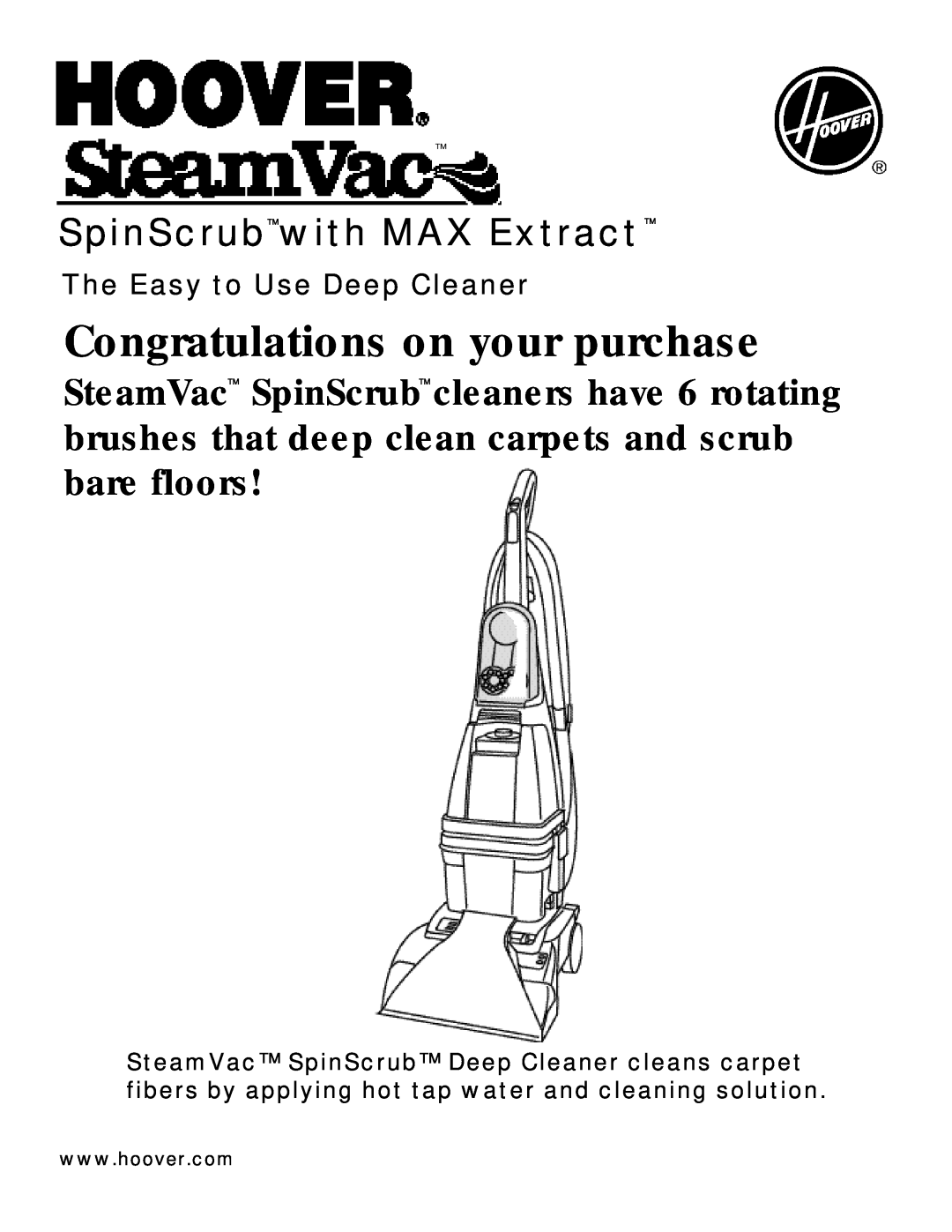 Hoover manual SpinScrubwith MAX Extract, The Easy to Use Deep Cleaner, Congratulations on your purchase, SteamVac 