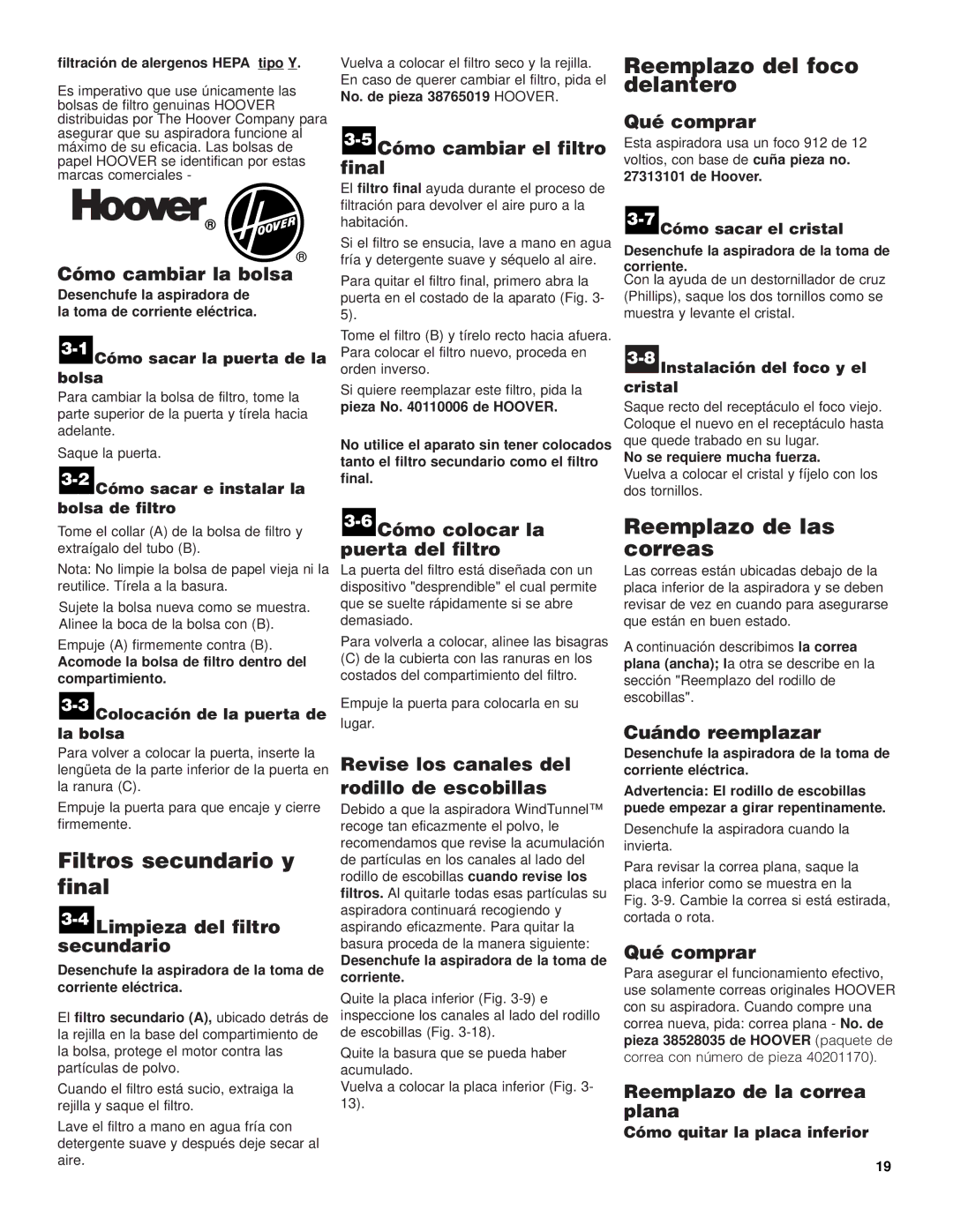 Hoover UH70600 manual Filtros secundario y final, Reemplazo del foco delantero, Reemplazo de las correas 