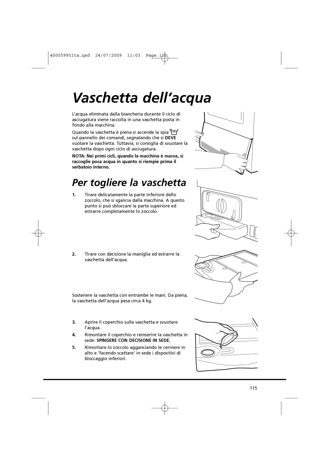 Hoover VHC 680F manual Vaschetta dell’acqua, Per togliere la vaschetta 