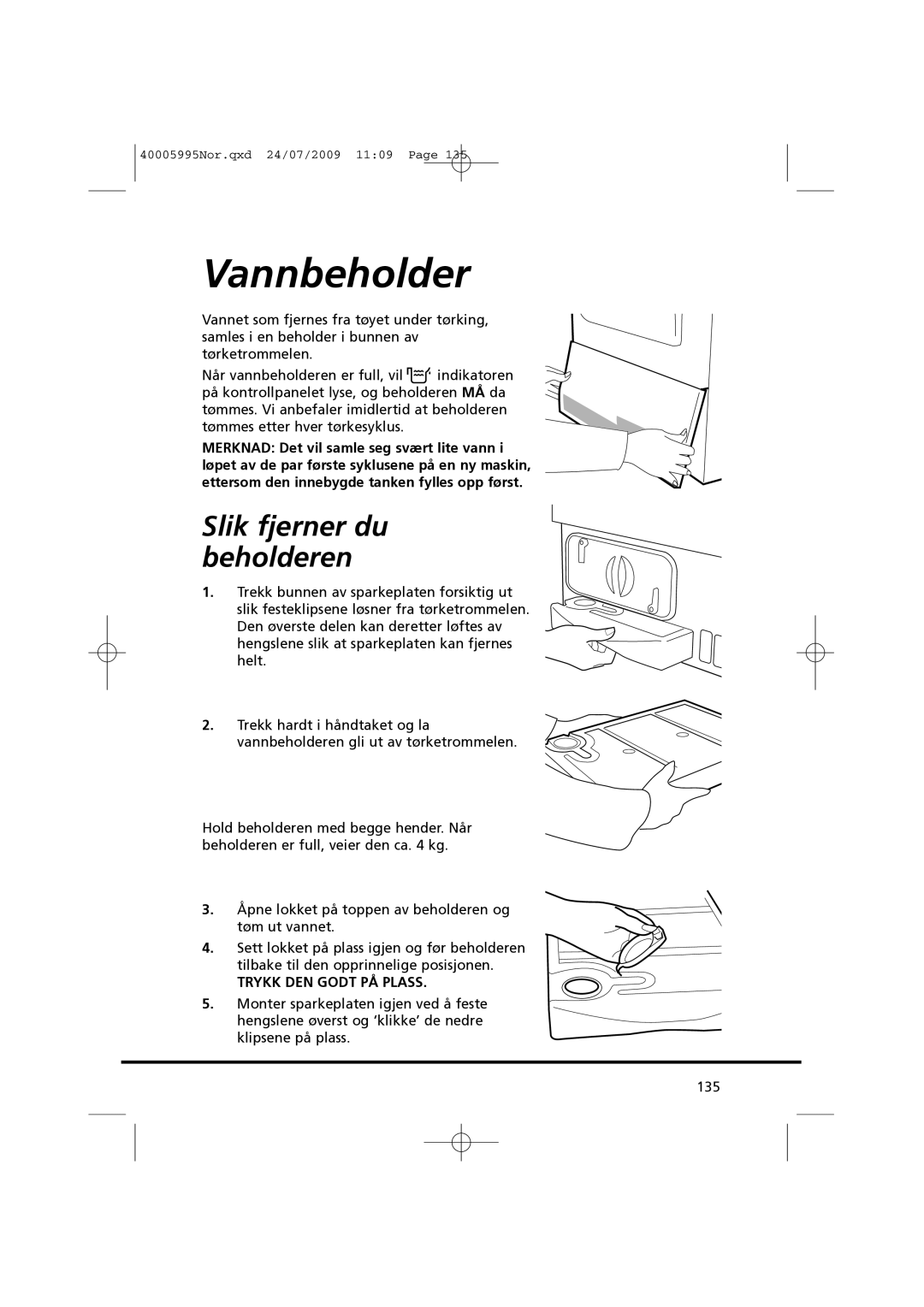 Hoover VHC 680F manual Vannbeholder, Slik fjerner du beholderen 