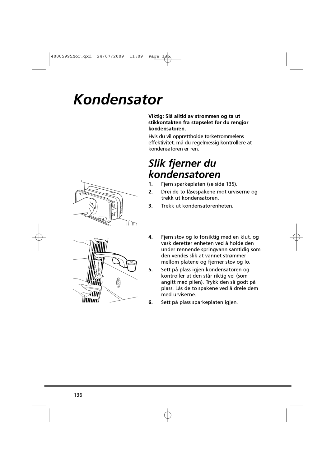 Hoover VHC 680F manual Kondensator, Slik fjerner du kondensatoren 