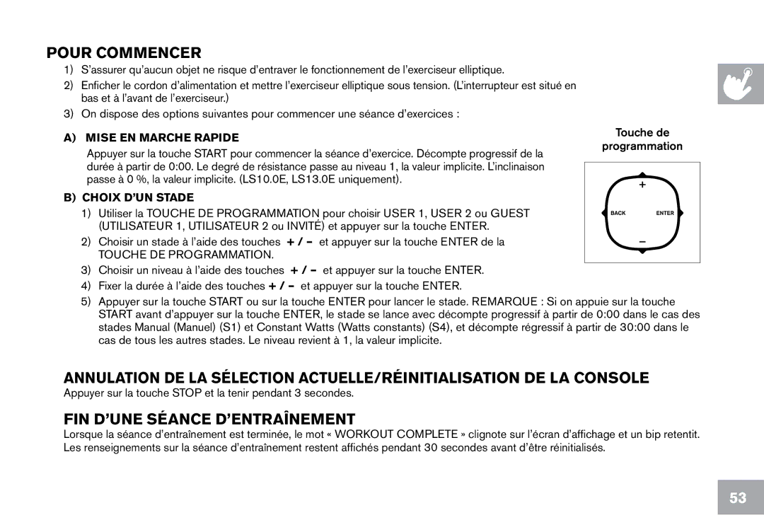 Horizon Fitness CE9.2 owner manual Pour Commencer, FIN D’UNE Séance D’ENTRAÎNEMENT 