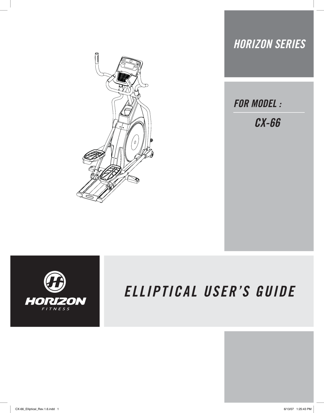 Horizon Fitness manual Elliptical User’S Guide, Horizon Series, For Model, CX-66EllipticalRev.1.6.indd 