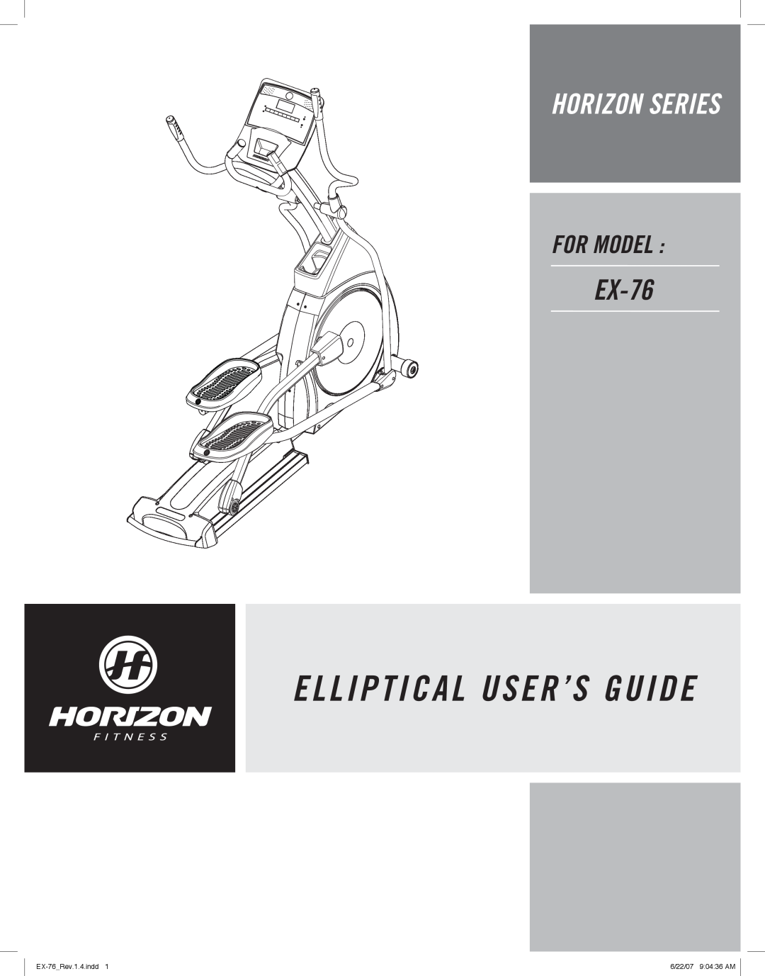 Horizon Fitness manual Elliptical User’S Guide, Horizon Series, For Model, EX-76Rev.1.4.indd, 6/22/07 90436 AM 