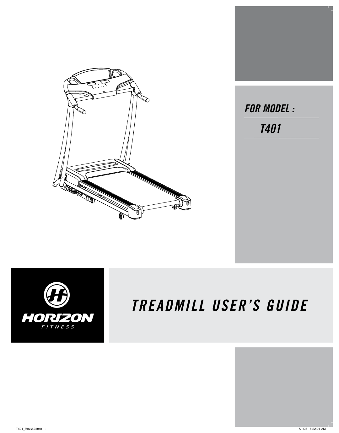 Horizon Fitness manual Treadmill User’S Guide, For Model, T401Rev.2.3.indd, 7/1/08 82204 AM 