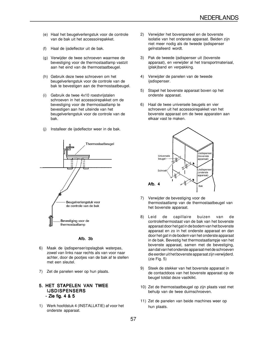 Hoshizaki KM-1300SRH-E, KM-1300SAH-E installation manual HET Stapelen VAN Twee Ijsdispensers, Zie, Afb b 