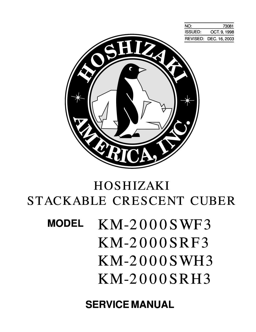 Hoshizaki service manual MODEL KM-2000SWF3 KM-2000SRF3 KM-2000SWH3 KM-2000SRH3, Hoshizaki Stackable Crescent Cuber, Oct 