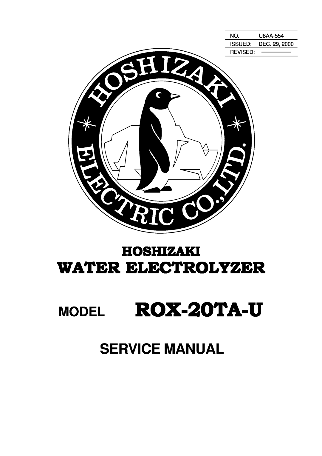 Hoshizaki service manual MODEL ROX-20TA-U, Water Electrolyzer, Hoshizaki, NO. U8AA-554 ISSUED DEC. 29 REVISED 