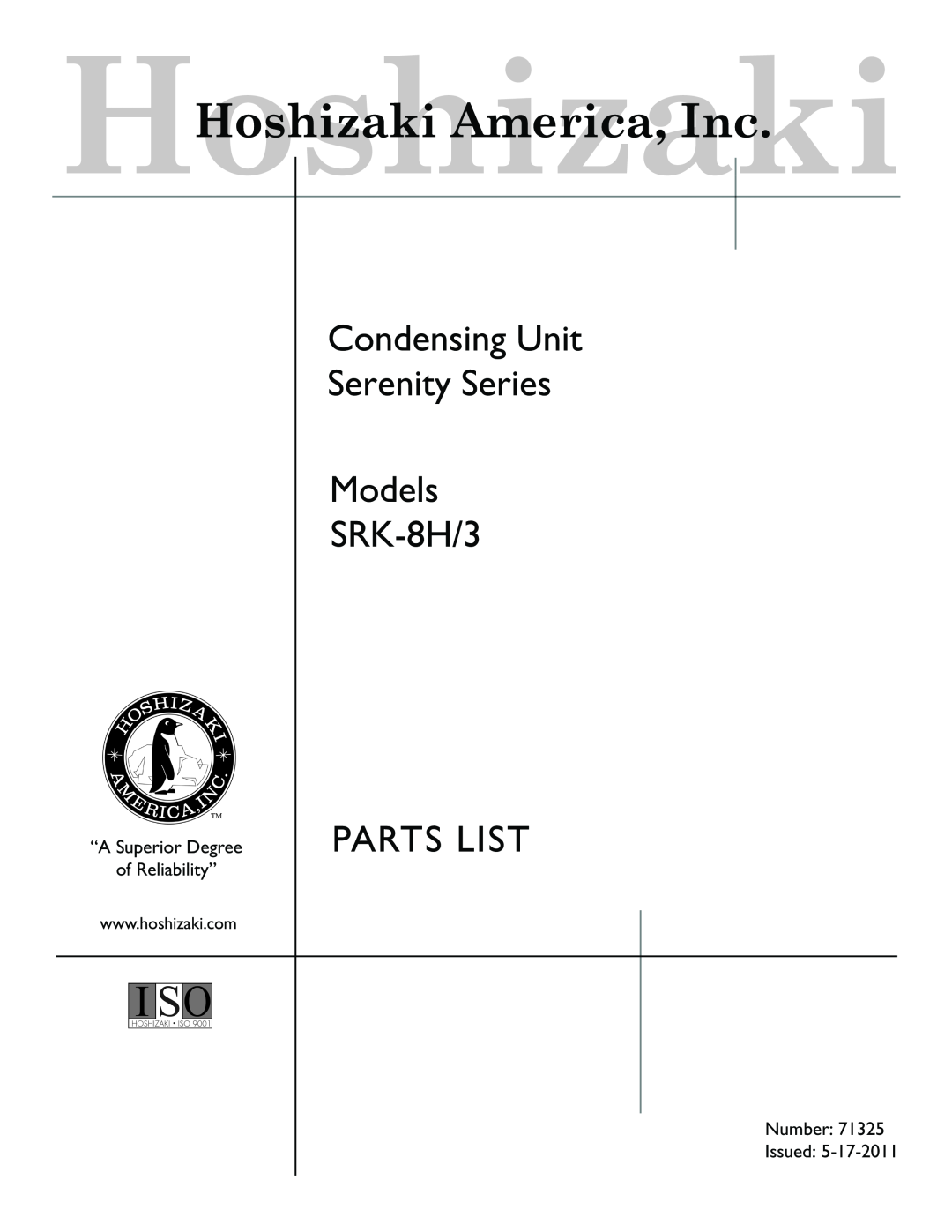 Hoshizaki manual Condensing Unit Serenity Series Models SRK-8H/3, Parts List, “A Superior Degree of Reliability” 