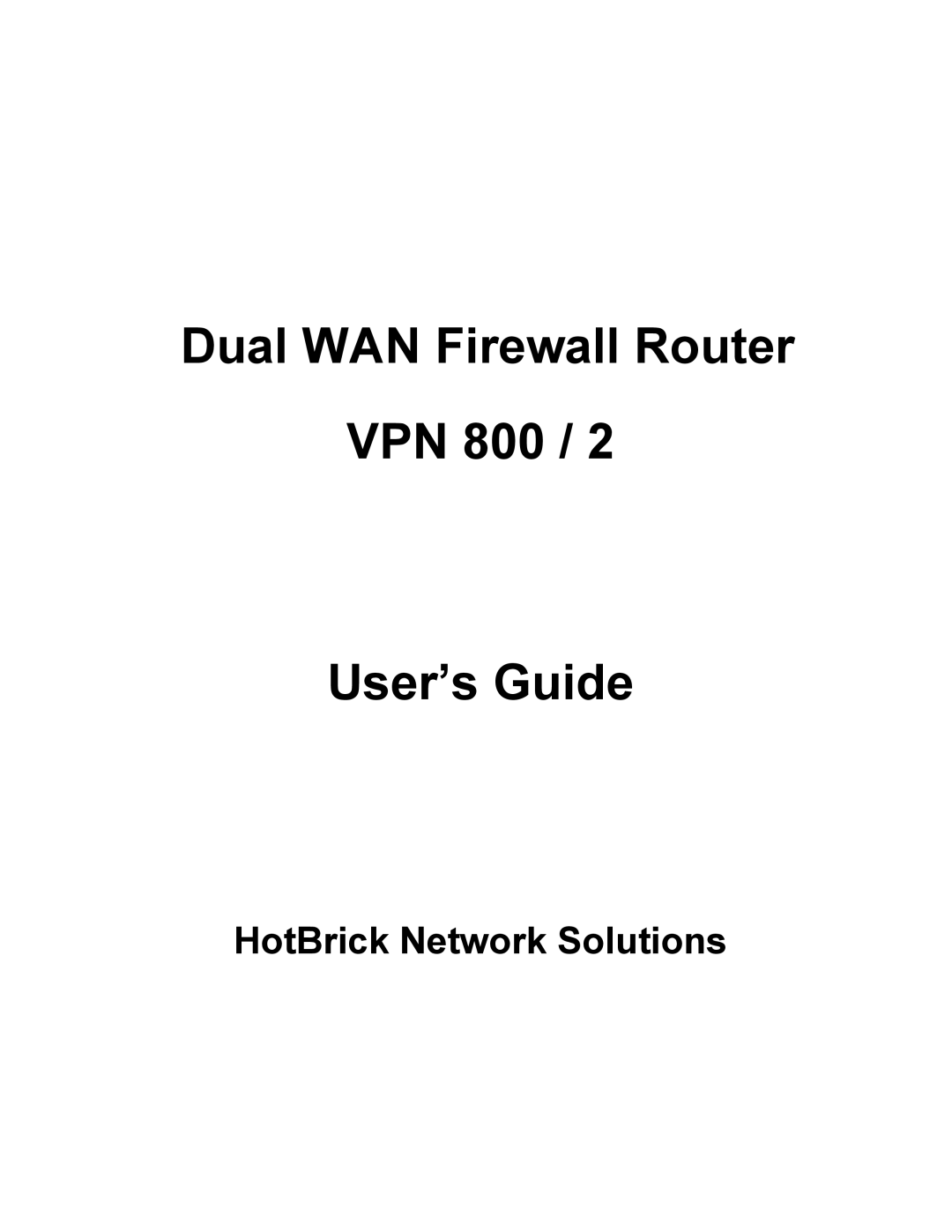 HotBrick manual Dual WAN Firewall Router VPN 800 User’s Guide 