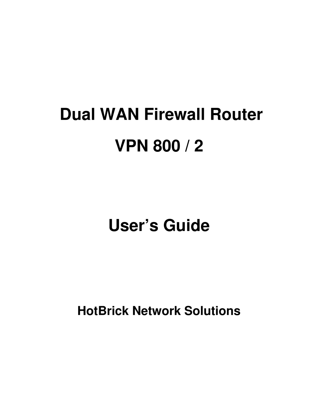 HotBrick VPN 800/2 manual Dual WAN Firewall Router VPN 800 User’s Guide 