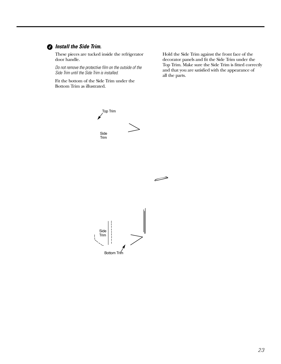 Hotpoint 23 operating instructions Install the Side Trim, These pieces are tucked inside the refrigerator door handle 