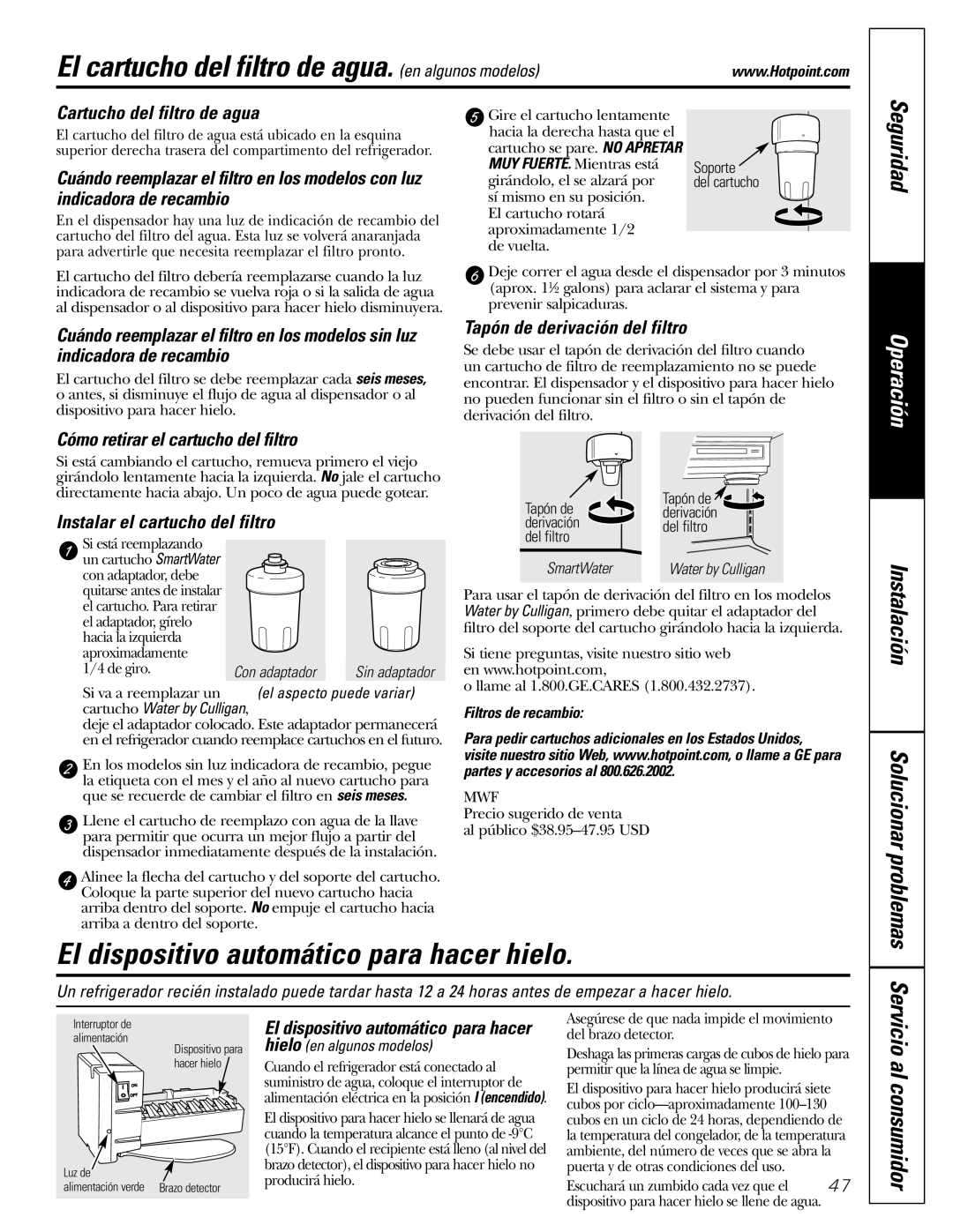 Hotpoint 22, 25, 20 El cartucho del filtro de agua. en algunos modelos, El dispositivo automático para hacer hielo 