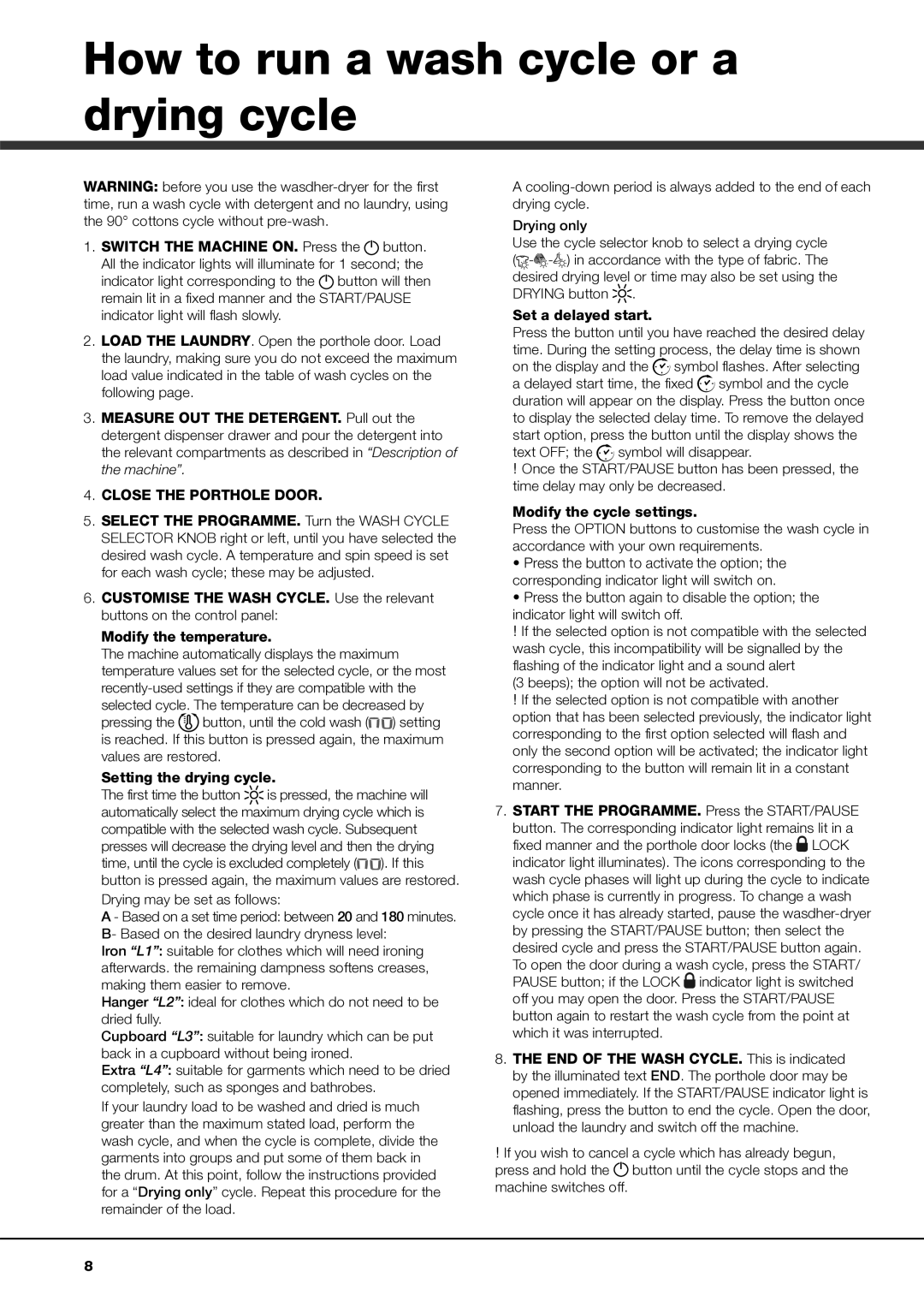 Hotpoint AQD1170F instruction manual How to run a wash cycle or a drying cycle, Close the Porthole Door 