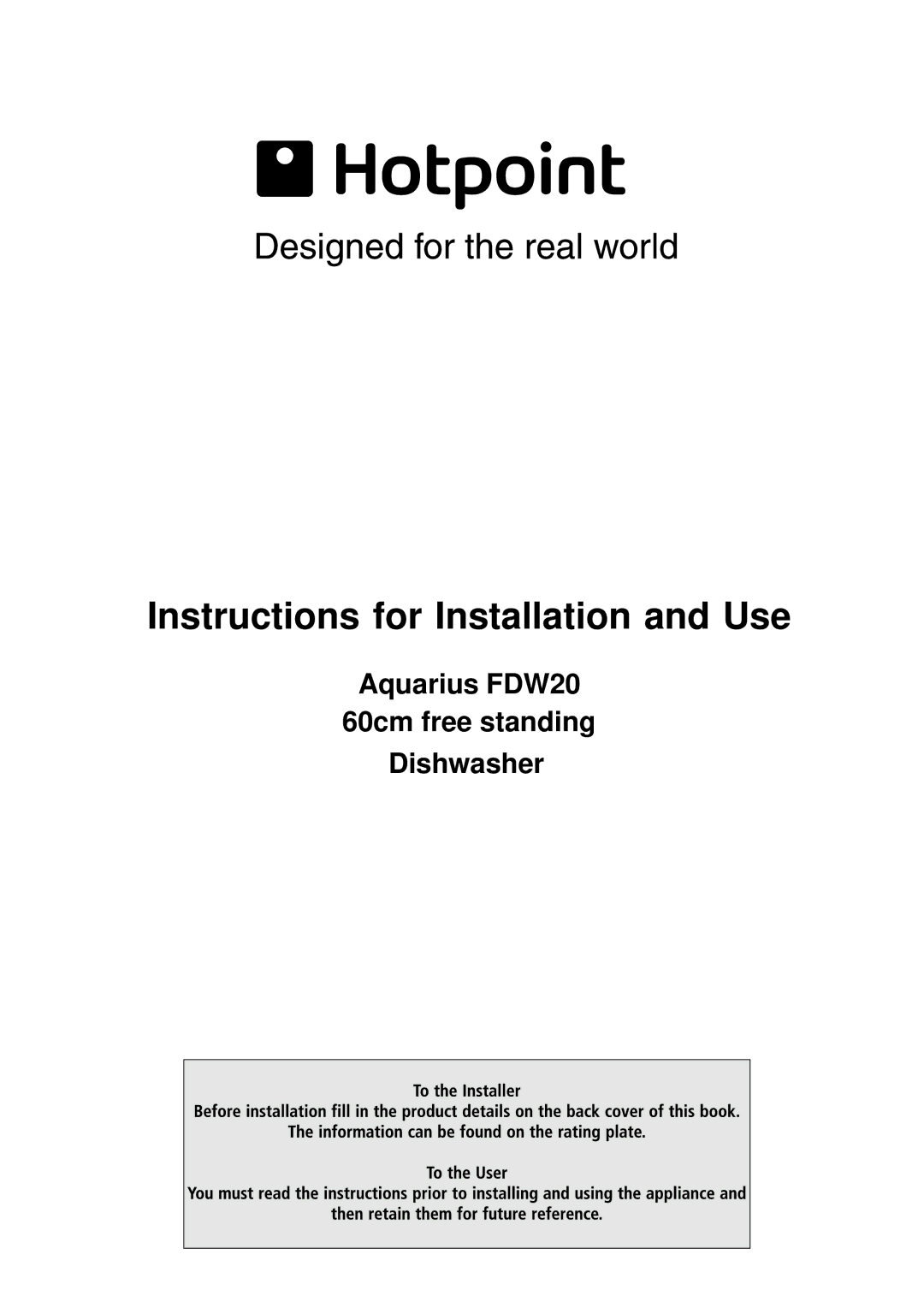 Hotpoint Aquarius FDW20 manual Instructions for Installation and Use 