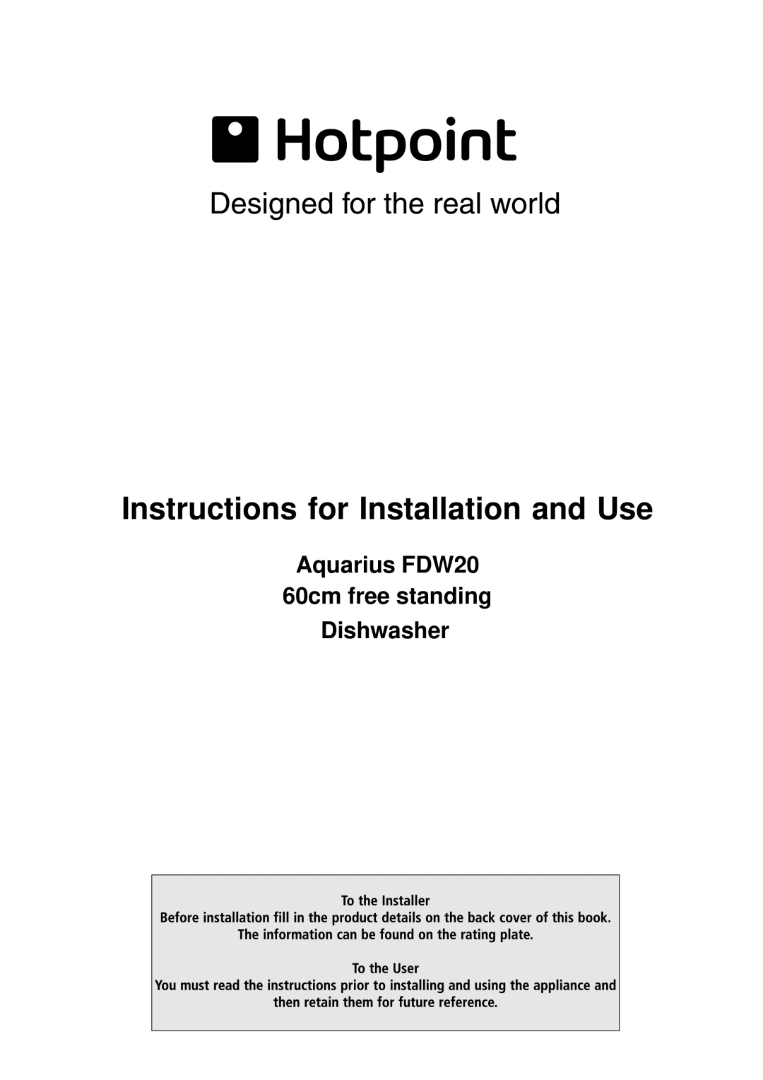Hotpoint manual Instructions for Installation and Use, Aquarius FDW20 60cm free standing Dishwasher 