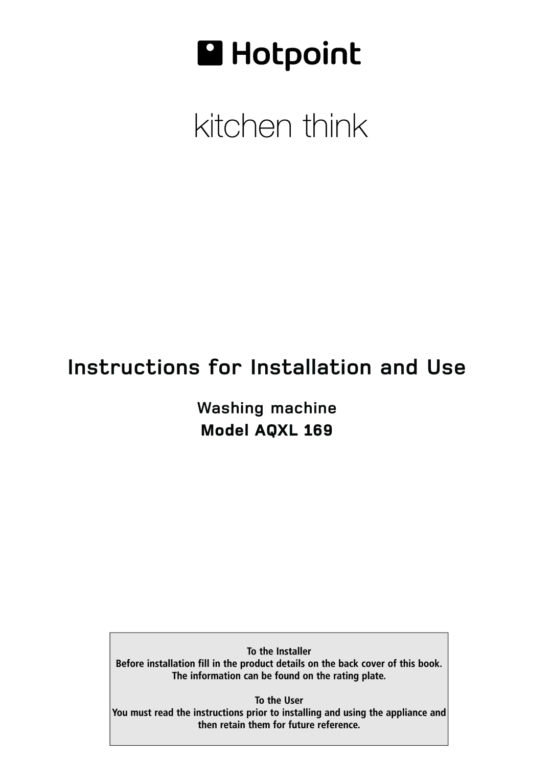 Hotpoint AQXL 169 manual Instructions for Installation and Use 