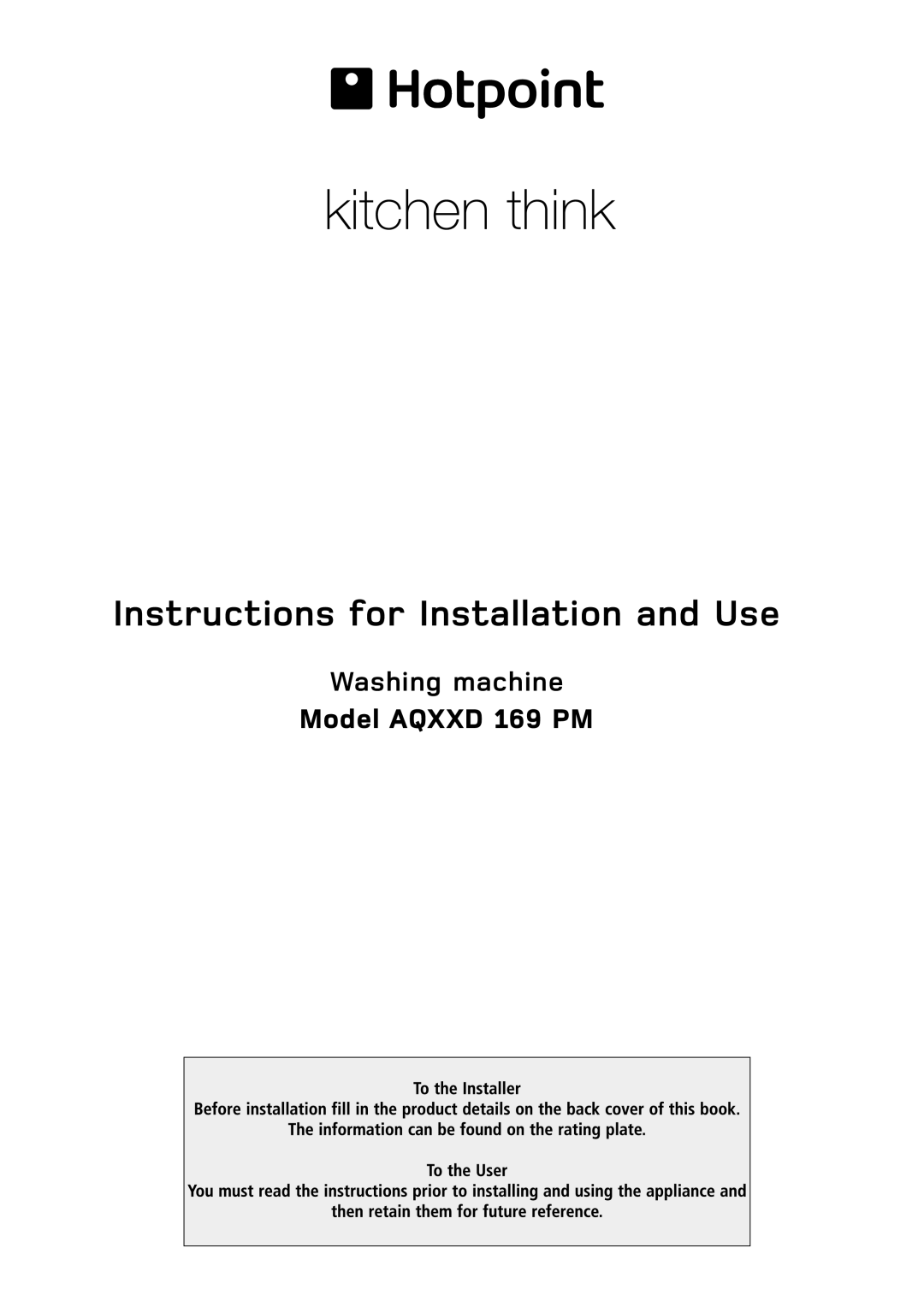 Hotpoint manual Washing machine Model AQXXD 169 PM, Instructions for Installation and Use 