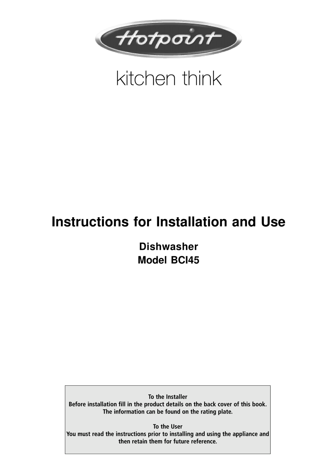 Hotpoint BCI45 manual Instructions for Installation and Use 