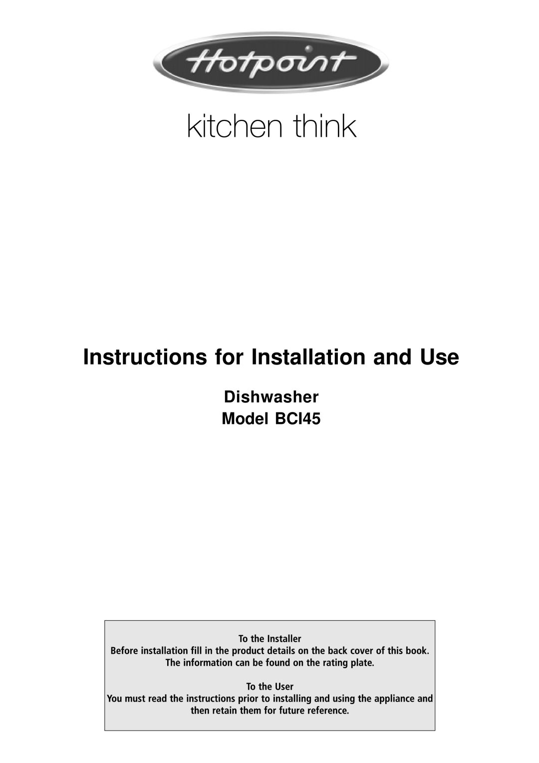 Hotpoint manual Instructions for Installation and Use, Dishwasher Model BCI45 